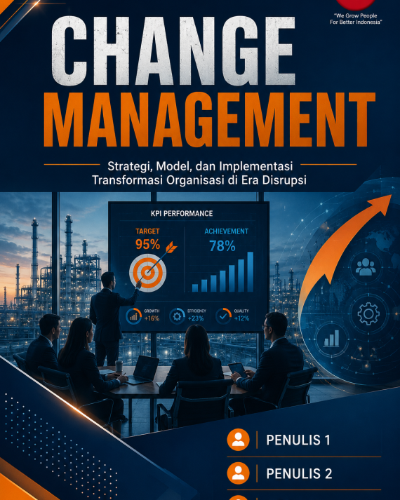 CHANGE MANAGEMENT Strategi, Model, dan Implementasi Transformasi Organisasi  di Era Disrupsi