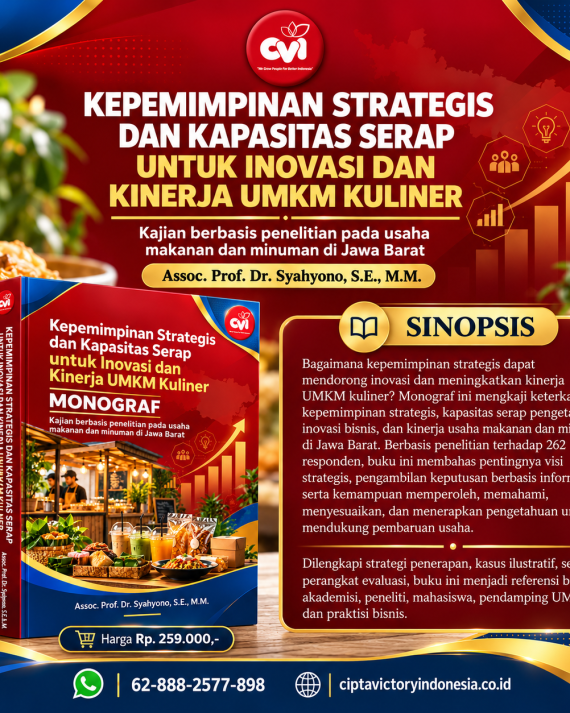 Kepemimpinan Strategis dan Kapasitas Serap untuk Inovasi dan Kinerja UMKM Kuliner Monograf Kajian Berbasis Penelitian pada Usaha Makanan dan Minuman di Jawa Barat